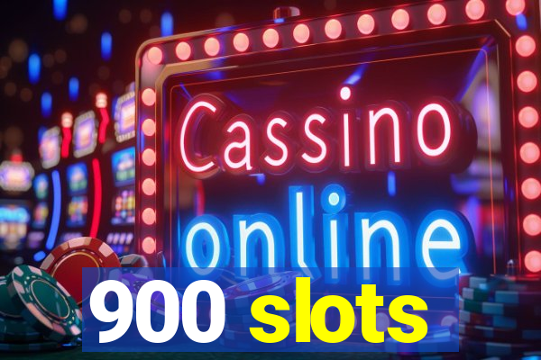 900 slots